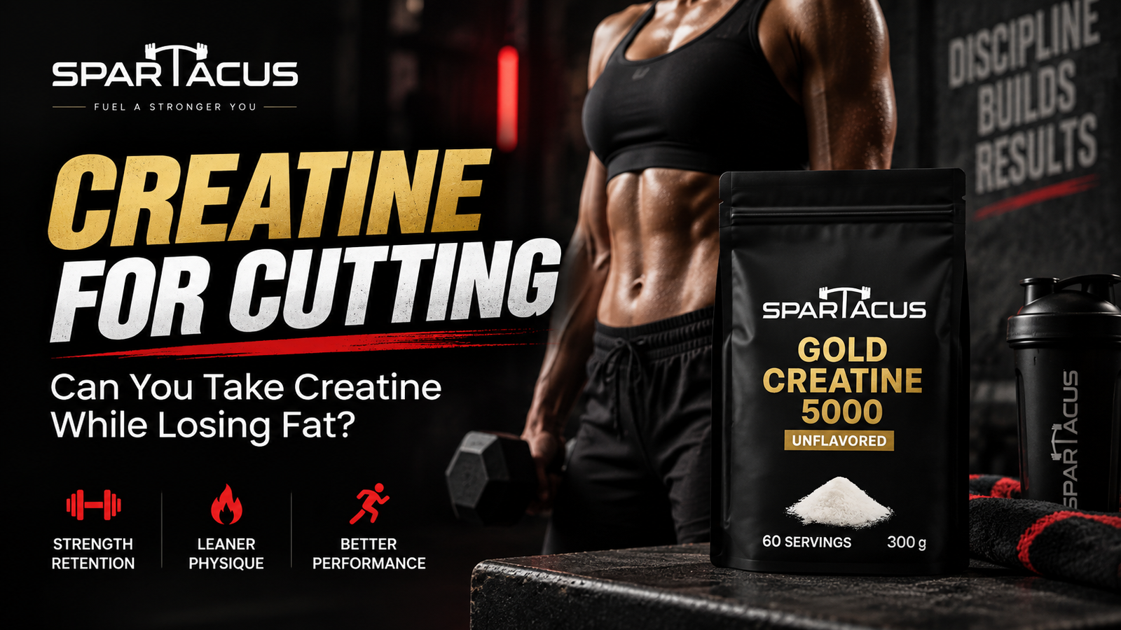 Spartacus Creatine 5000 for cutting and fat loss support during strength training
