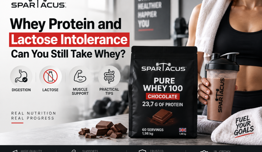 Whey protein and lactose intolerance guide featuring Spartacus Pure Whey 100 Chocolate in Jordan