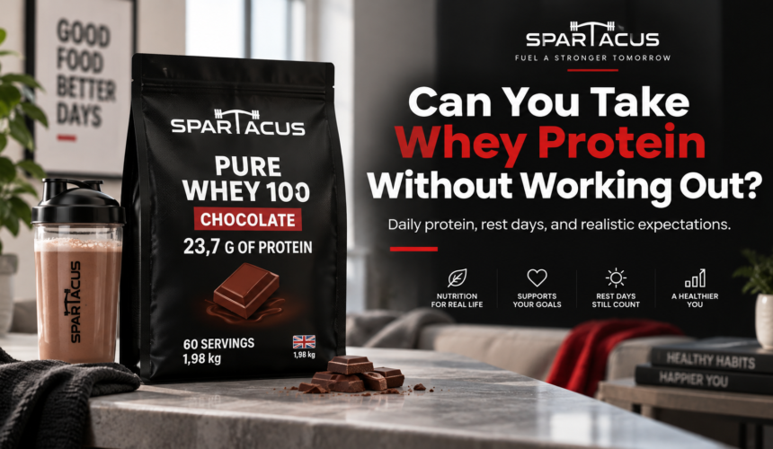 Whey protein without working out featuring Spartacus Pure Whey 100 Chocolate for daily protein intake, rest days and muscle maintenance