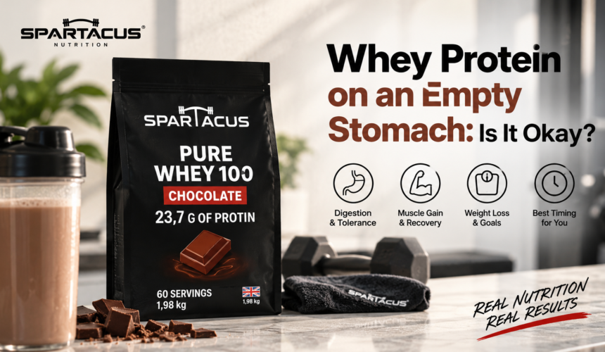 Whey protein on an empty stomach featuring Spartacus Pure Whey 100 Chocolate with digestion, muscle recovery, weight goals and timing guidance