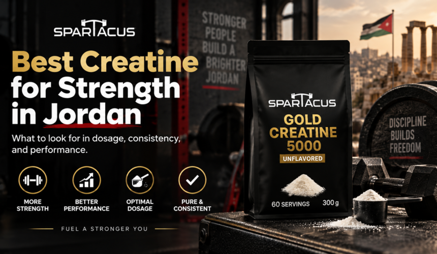 Best creatine for strength in Jordan featuring Spartacus Gold Creatine 5000 with 5 g creatine monohydrate per serving