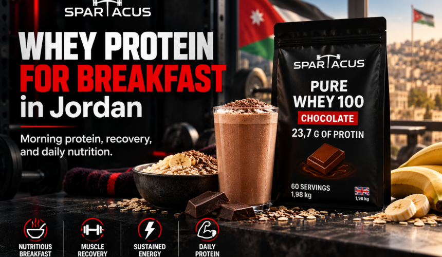 Whey protein for breakfast in Jordan featuring Spartacus Pure Whey 100 Chocolate with oats, banana and a morning protein shake